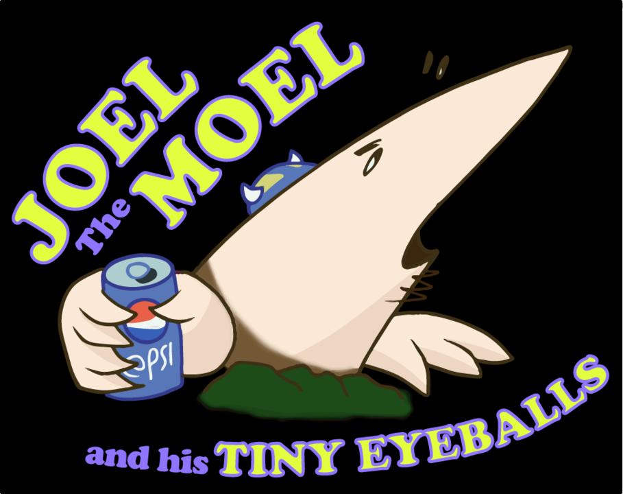 Joel the Moel and his tiny eyeballs